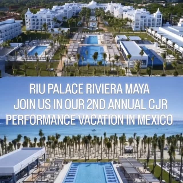 2nd Annual CJR Performance Vacation at RIU Palace Riviera Maya, Mexico